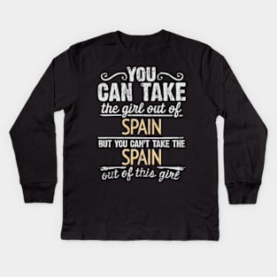 You Can Take The Girl Out Of Spain But You Cant Take The Spain Out Of The Girl - Gift for Spanish With Roots From Spain Kids Long Sleeve T-Shirt